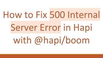 How to Fix 500 Internal Server Error in Hapi with @hapi/boom