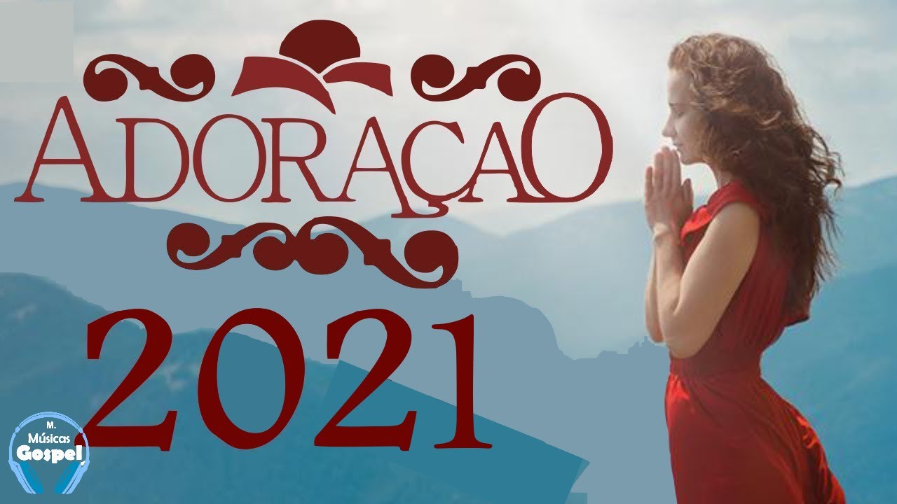 Louvores e Adoração 2021 – As Melhores Músicas Gospel Mais Tocadas 2021 – Top hinos seleção 2021