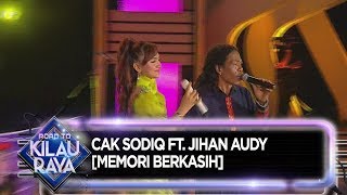 Cak Sodiq Ft. Jihan Audy [MEMORI BERKASIH] - Road To Kilau Raya (28/9)