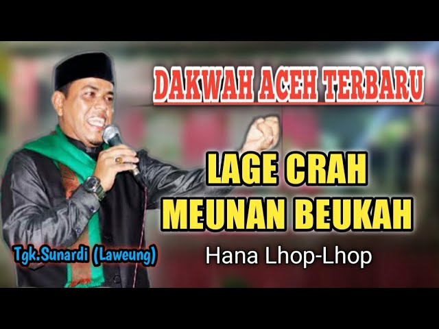 Dakwah Tgk Sunardi Laweung || Lage crah meunan beukah class=