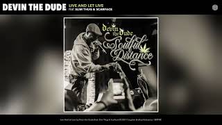 Devin The Dude - Live or Let Live (feat. Slim Thug & Scarface) (Official Audio)
