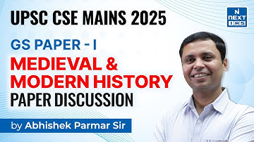 Medieval & Modern History (GS Paper-1) Discussion by Abhishek Parmar Sir | CSE Mains 2025 | NEXT IAS