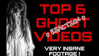 REACTING TO ( THE TOP 6 GHOST VIDEOS ) THESE PEOPLE ARE INSANE 