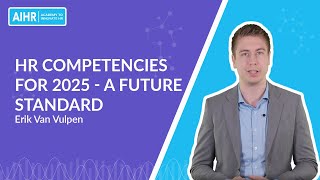 HR Competencies For 2025  A Future Standard | Erik Van Vulpen