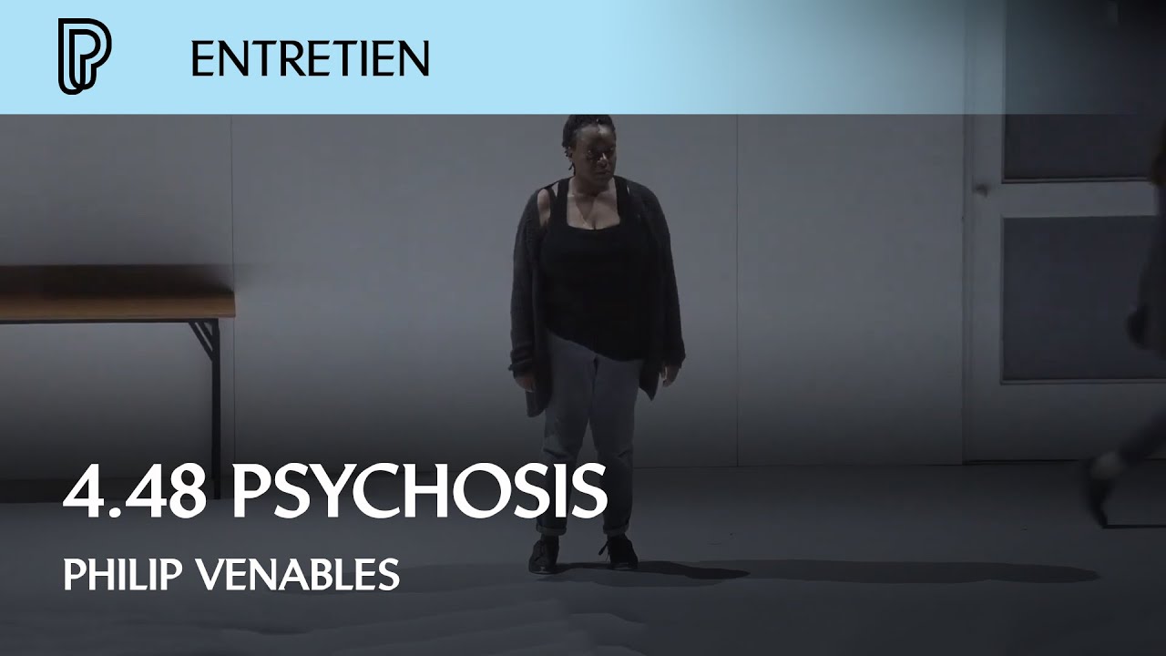 4.48 Psychosis : Entretien avec Philip Venables