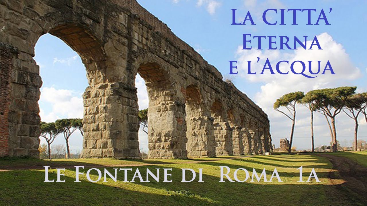 La Città Eterna e l'Acqua - Parte 2a: Le Fontane di Roma 1