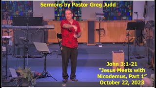 2023-10-22 - John 3:1-21, “Jesus Meets with Nicodemus, Part 1”