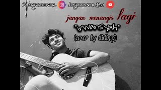 STORY Whatsapp| -jangan menangis lagi-kangen band(by cover-didin.p)