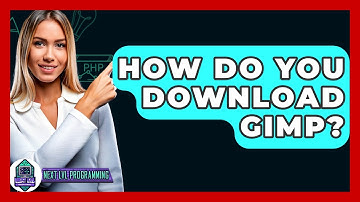 How Do You Download GIMP? - Next LVL Programming