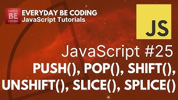 push(), pop(), shift(), unshift(), slice(), splice() in JavaScript - #25 @Everyday-Be-Coding