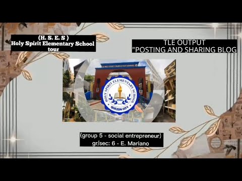 HOLY SPIRIT ELEMENTARY SCHOOL TOUR (TLE OUTPUT "posting and sharing blog ")