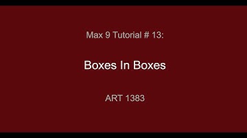 Max Tutorial #13: Boxes in Boxes