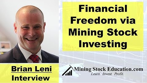 Financial Freedom via Mining Stock Investing with Brian Leni