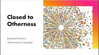 Closed to Otherness (Shanks, session 3)