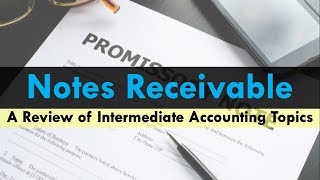 Review of Intermediate Accounting Topics | Notes Receivable - Part 1