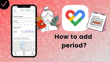 How to add your period on Google Fit? - Google Fit Tips