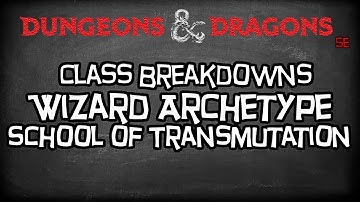 Dungeons & Dragons 5e Tutorial "Class Breakdowns Workshop, School of Transmutation Wizard"
