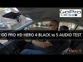 Audio Test Go Pro HD Hero Black 4 vs 5 (Video)