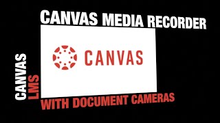 Canvas Media Recorder with Document Cameras