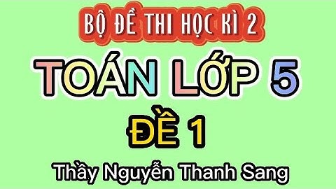 Kiểm tra học kì 2 lớp 5 môn toán năm 2024