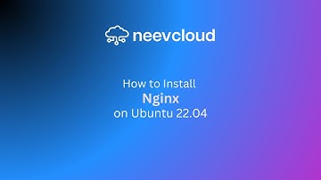 How to Install Nginx on Ubuntu 22.04 | NeevCloud Tutorial: Step-by-Step Guide