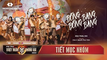 BỐNG BỐNG BANG BANG - NHÀ THIẾU NHI | Chung Kết 1 - ANH TRAI VƯỢT NGÀN CHÔNG GAI 2024