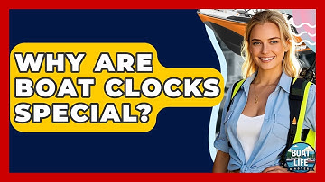 Why Are Boat Clocks Special? - Boat Life Masters