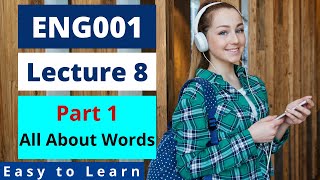 ENG001 | Lecture 8 | Part 1 | All About Words | Urdu-Hindi | #EasyLearningClub