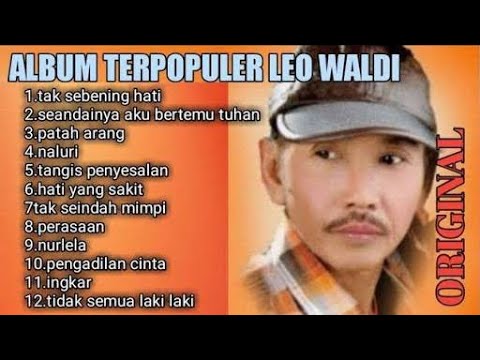 Leo Waldy full album Tak Sebening Hati Seandainya Aku Bertemu Tuhan Patah Arang Naluri