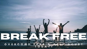 Break Free: Overcome Fear & Self-Doubt Today! | Motivational Video