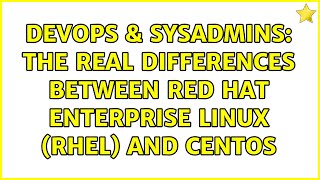 DevOps & SysAdmins: The real differences between Red Hat Enterprise Linux (RHEL) and CentOS