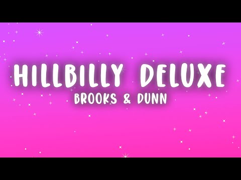 Brooks & Dunn - Hillbilly Deluxe (Lyrics)