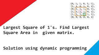 Largest Square of 1's. Find Largest Square Area in given matrix. Solution using dynamic programming Profile