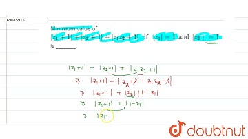 Minimum value of |z_1+1 |+|z_2+1 |+|z _1z _2+1 | if[ z_1 | = 1 and |z_2 | = 1  is________.  | 12...