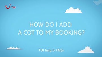 How do I add a cot to my booking? | TUI help & FAQs