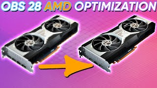 AMD Encoder Optimization Guide - OBS Studio 28