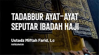 Tadabbur Ayatayat Seputar Haji  Ustadz Miftah Farid Lc