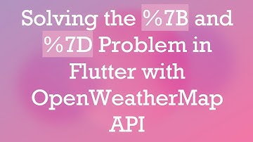 Solving the %7B and %7D Problem in Flutter with OpenWeatherMap API