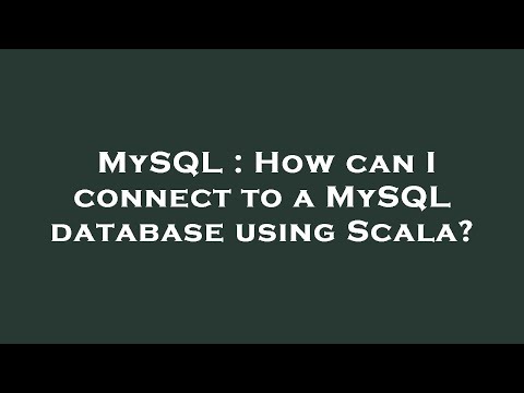 MySQL : How can I connect to a MySQL database using Scala?