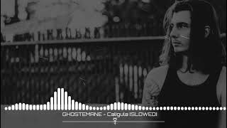 GHOSTEMANE - Caligula [SLOWED]