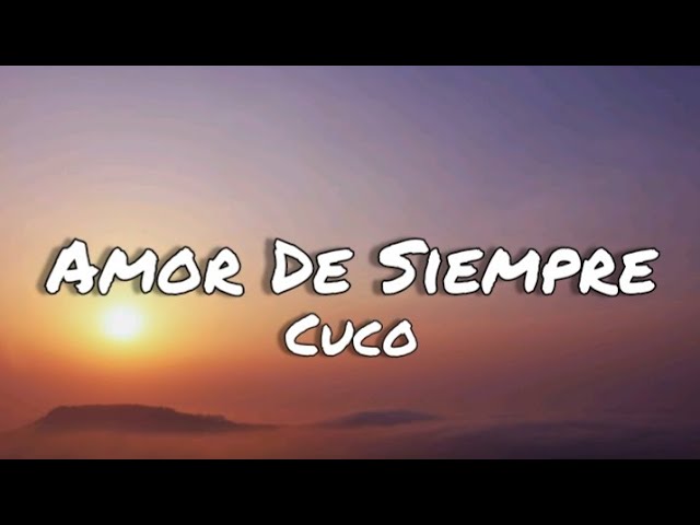 Amor de siempre - Cuco (letras/lyrics)