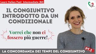 16.Learn Italian Post-Intermediate: Il congiuntivo retto da un condizionale-concordare i congiuntivi