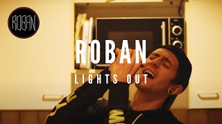 Roban - Lights Out (Official Video)