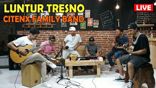 JAMMING - LUNTUR TRESNO - CITENX FAMILY BAND ( Live )