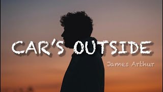 James Arthur - Car’s Outside (Lyrics)