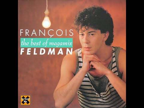 Francois Feldman - The Best Of Megamix (VideoMix by DJ Nocif Mix !)