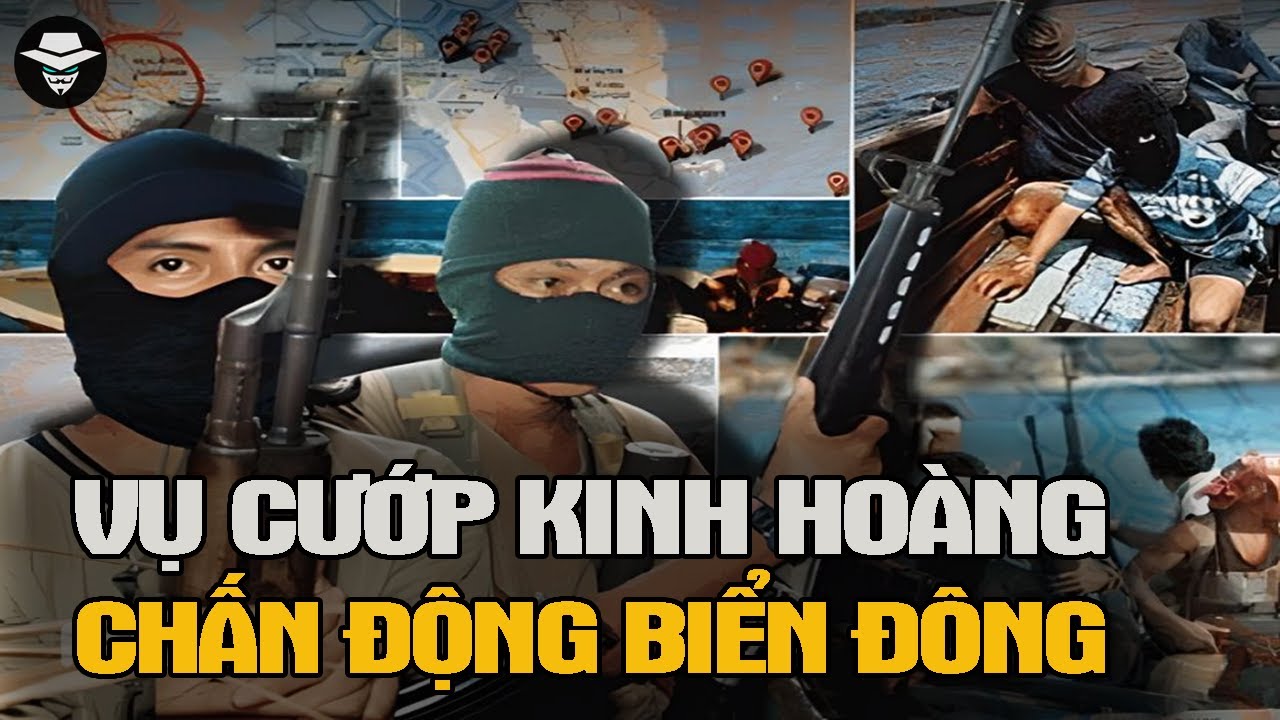 Kinh Hoàng! Vụ Cướp Chấn Động Biển Đông 23 Người Bị Sát Hại Rồi Chôn Dưới Đáy Biển | Vụ Án Bí Ẩn