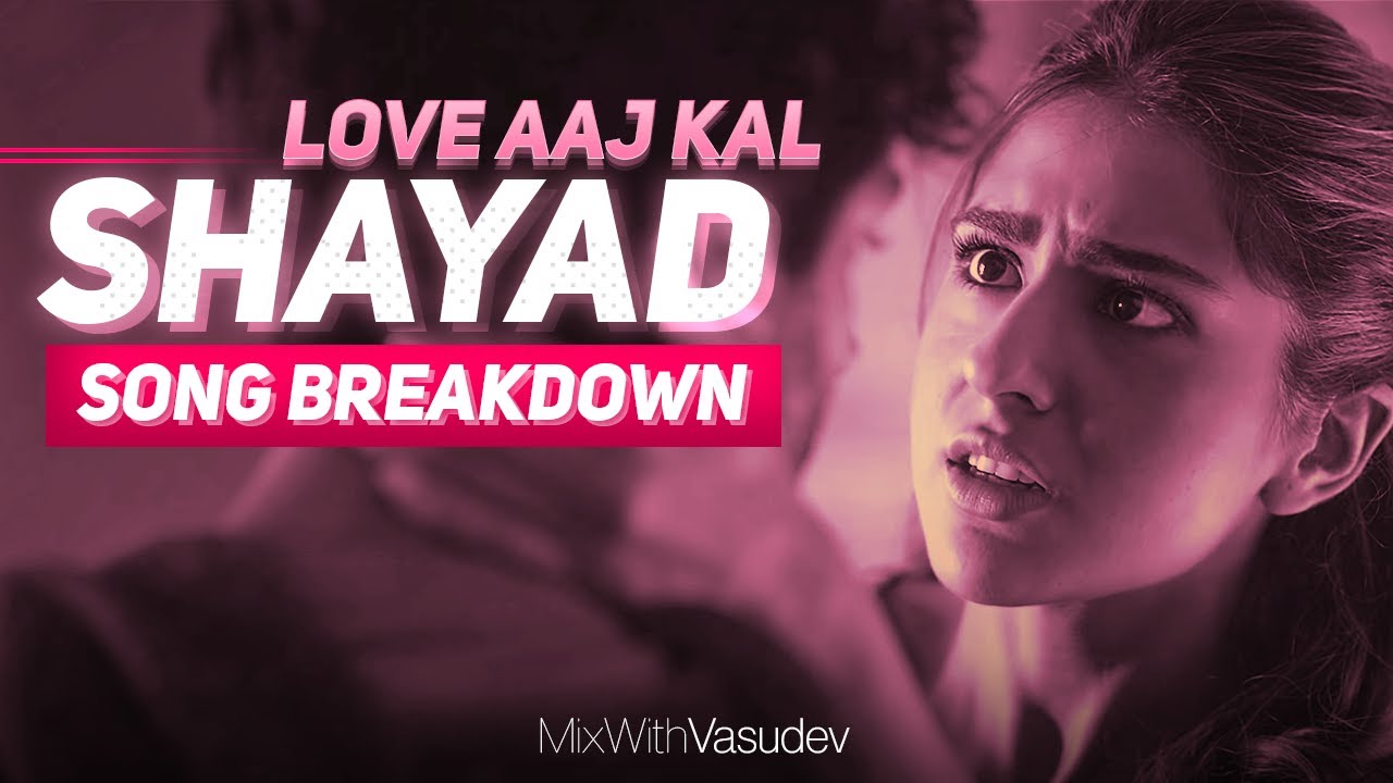 Shayad - Love Aaj Kal | @Official_ArijitSingh | Song Breakdown | Mix With Vasudev