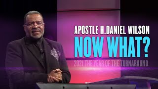 Apostle H. Daniel Wilson - Now What? - Sermon Only - 05/30/2021
