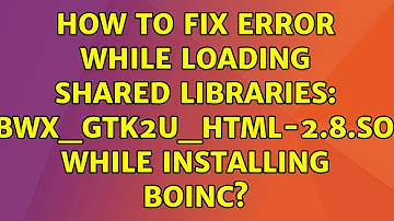 How to fix error while loading shared libraries: libwx_gtk2u_html-2.8.so.0 while installing BOINC?